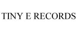 TINY E RECORDS trademark
