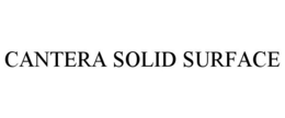 CANTERA SOLID SURFACE trademark