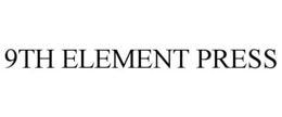 9TH ELEMENT PRESS trademark