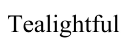 TEALIGHTFUL trademark