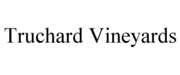 TRUCHARD VINEYARDS trademark
