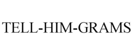 TELL-HIM-GRAMS trademark
