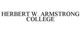 HERBERT W. ARMSTRONG COLLEGE trademark
