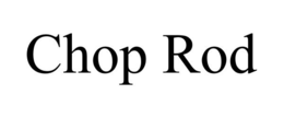 CHOP ROD trademark
