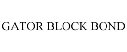 GATOR BLOCK BOND trademark
