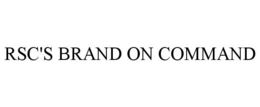 RSC'S BRAND ON COMMAND trademark