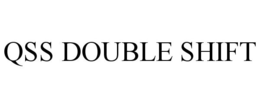 QSS DOUBLE SHIFT trademark