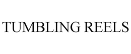 TUMBLING REELS trademark