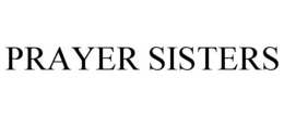 PRAYER SISTERS trademark