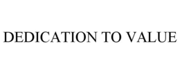 DEDICATION TO VALUE trademark