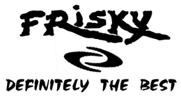 FRISKY DEFINITELY THE BEST trademark