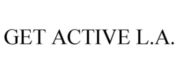 GET ACTIVE L.A. trademark