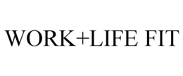 WORK+LIFE FIT trademark