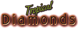 TROPICAL DIAMONDS trademark