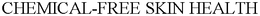 CHEMICAL-FREE SKIN HEALTH trademark