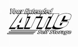 YOUR EXTENDED ATTIC SELF STORAGE trademark
