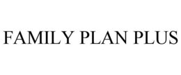 FAMILY PLAN PLUS trademark