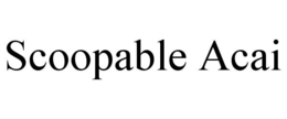 SCOOPABLE ACAI trademark