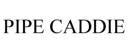 PIPE CADDIE trademark