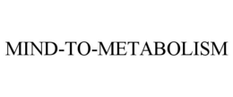 MIND-TO-METABOLISM trademark