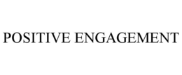 POSITIVE ENGAGEMENT trademark