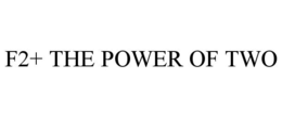 F2+ THE POWER OF TWO trademark