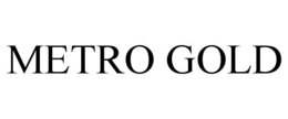 METRO GOLD trademark