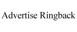 ADVERTISE RINGBACK trademark