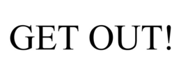 GET OUT! trademark
