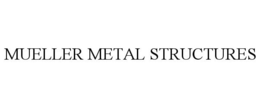 MUELLER METAL STRUCTURES trademark