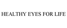 HEALTHY EYES FOR LIFE trademark