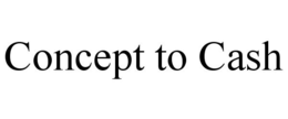 CONCEPT TO CASH trademark