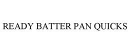 READY BATTER PAN QUICKS trademark
