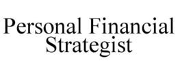 PERSONAL FINANCIAL STRATEGIST trademark