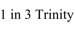 1 IN 3 TRINITY trademark