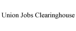 UNION JOBS CLEARINGHOUSE trademark