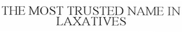 THE MOST TRUSTED NAME IN LAXATIVES trademark