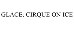 GLACE: CIRQUE ON ICE trademark
