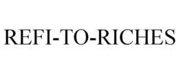 REFI-TO-RICHES trademark