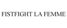FISTFIGHT LA FEMME trademark
