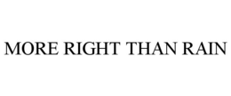 MORE RIGHT THAN RAIN trademark