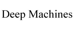 DEEP MACHINES trademark