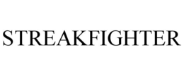 STREAKFIGHTER trademark