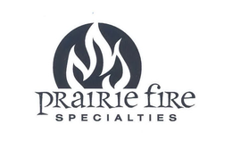 PRAIRIE FIRE SPECIALTIES trademark