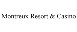 MONTREUX RESORT & CASINO trademark