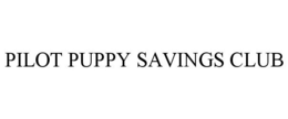 PILOT PUPPY SAVINGS CLUB trademark