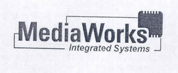MEDIAWORKS INTEGRATED SYSTEMS trademark