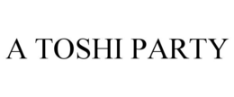 A TOSHI PARTY trademark