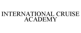 INTERNATIONAL CRUISE ACADEMY trademark