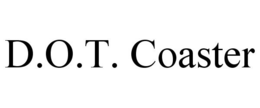 D.O.T. COASTER trademark